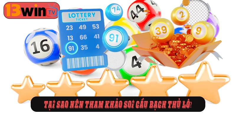 Tại sao nên tham khảo soi cầu bạch thủ lô?