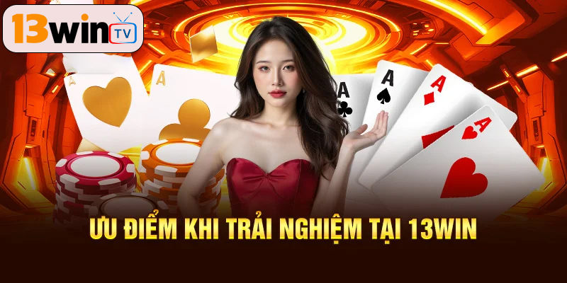 Ưu Điểm Nổi Bật Của Sảnh Game Bài 13WIN